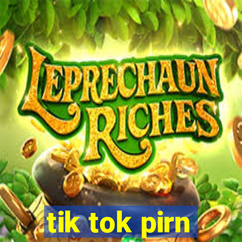 tik tok pirn